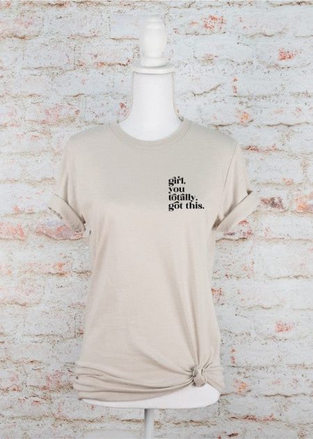 The Girl, You Totally Got This Graphic Tee
